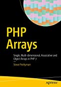 PHP Arrays: Single, Multi-dimensional, Associative and Object Arrays in PHP 7