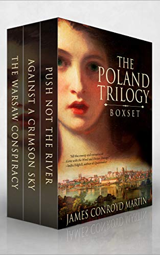 The Poland Trilogy: Push Not the River; Against a Crimson Sky; The Warsaw Conspiracy (The Complete Historical Saga) (Box Set)