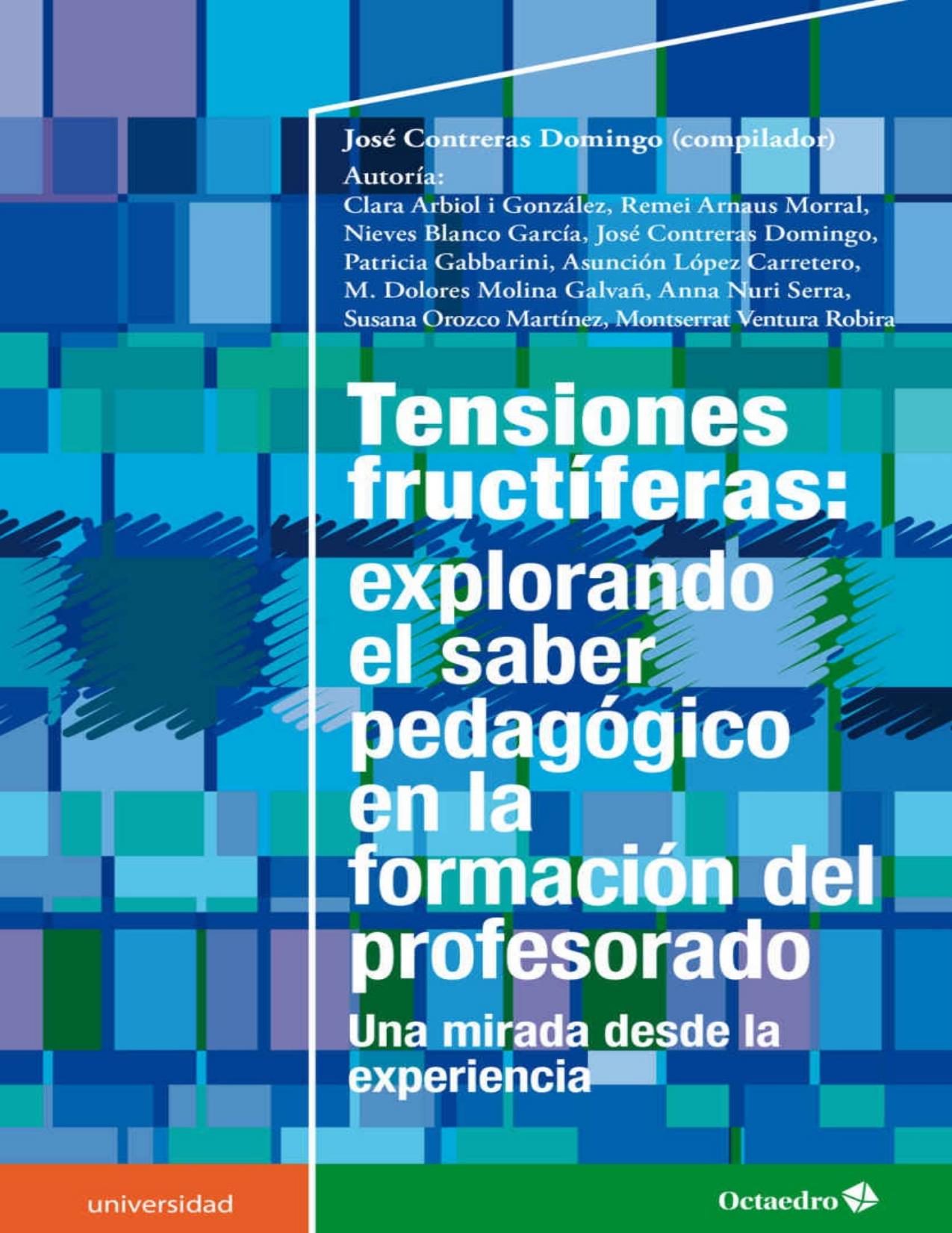 Tensiones fructíferas: explorando el saber pedagógico en la formación del profesorado: Una mirada desde la experiencia (Universidad) (Spanish Edition)