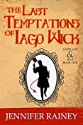 The Last Temptations of Iago Wick (The Lovelace &amp; Wick Series Book 1)