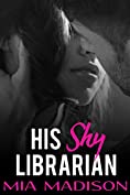 His Shy Librarian: A steamy older man younger woman romance novella