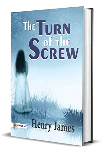 The Turn of the Screw : Henry James's Best Classic Horror Thrillers (Best Classic Horror Novels of All Time)