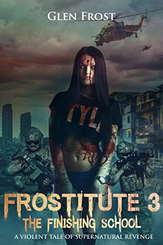 Frostitute 3: The Finishing School: A Violent Tale of Supernatural Revenge