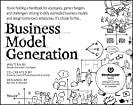 Business Model Generation: A Handbook for Visionaries, Game Changers, and Challengers (Strategyzer)