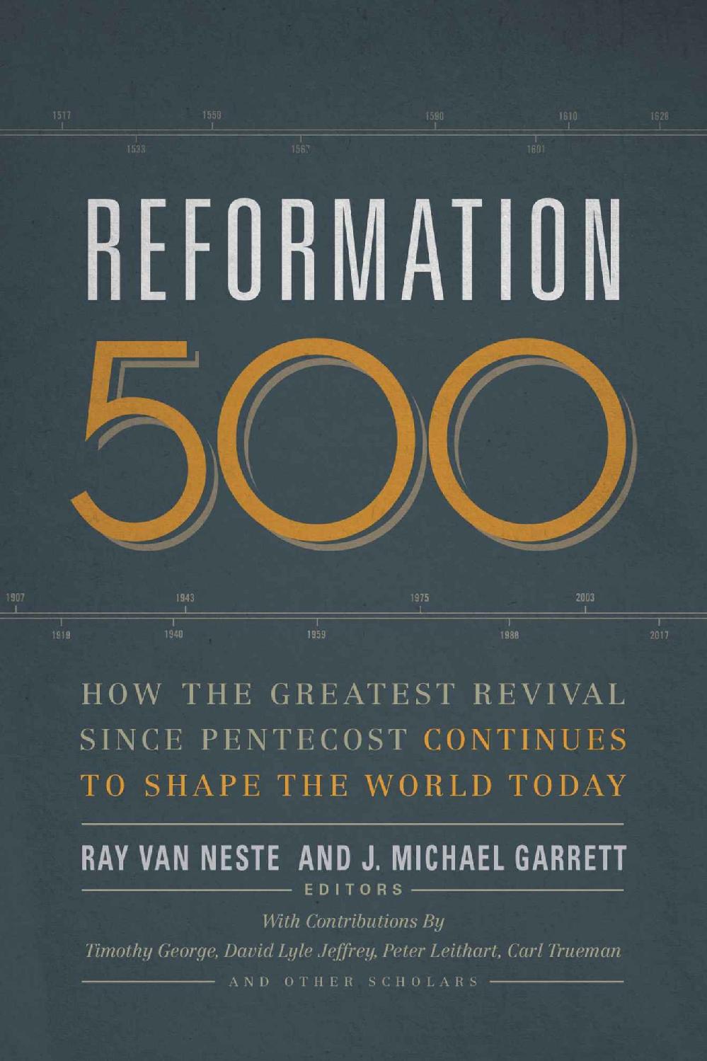 Reformation 500: How the Greatest Revival Since Pentecost Continues to Shape the World Today