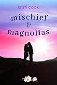 Mischief &amp; Magnolias: A Magnolia novella (Magnolia Branch Book 2)