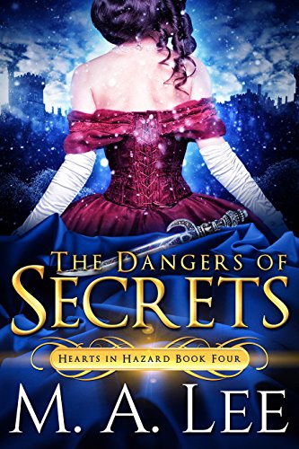 The Dangers of Secrets (Hearts in Hazard Book 4)