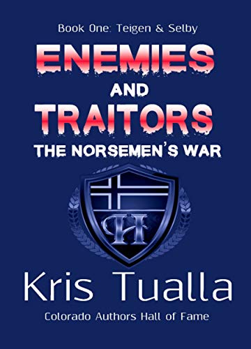 Enemies and Traitors: The Norsemen's War: Book One - Teigen and Selby (The Hansen Series 1)