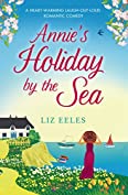 Annie's Holiday by the Sea: A heartwarming laugh out loud romantic comedy