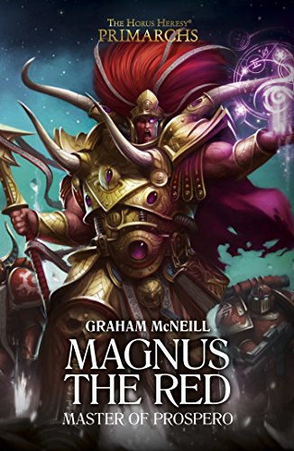 Magnus the Red: Master of Prospero (The Horus Heresy Primarchs Book 3)