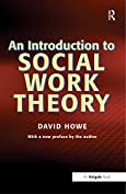 An Introduction to Social Work Theory (Community Care Practice Handbooks Book 24)