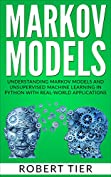 Markov Models: Understanding Markov Models and Unsupervised Machine Learning in Python with Real-World Applications