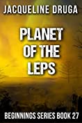 Planet of the Leps: Beginnings Series Book 27