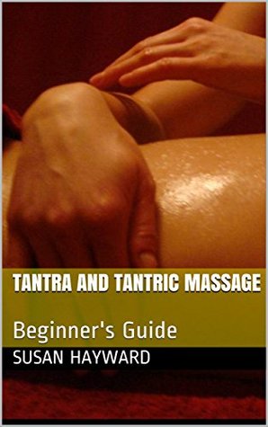 Tantra and Tantric Massage: Beginner’s Guide