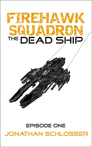 The Dead Ship: Episode One (Firehawk Squadron Book 1)