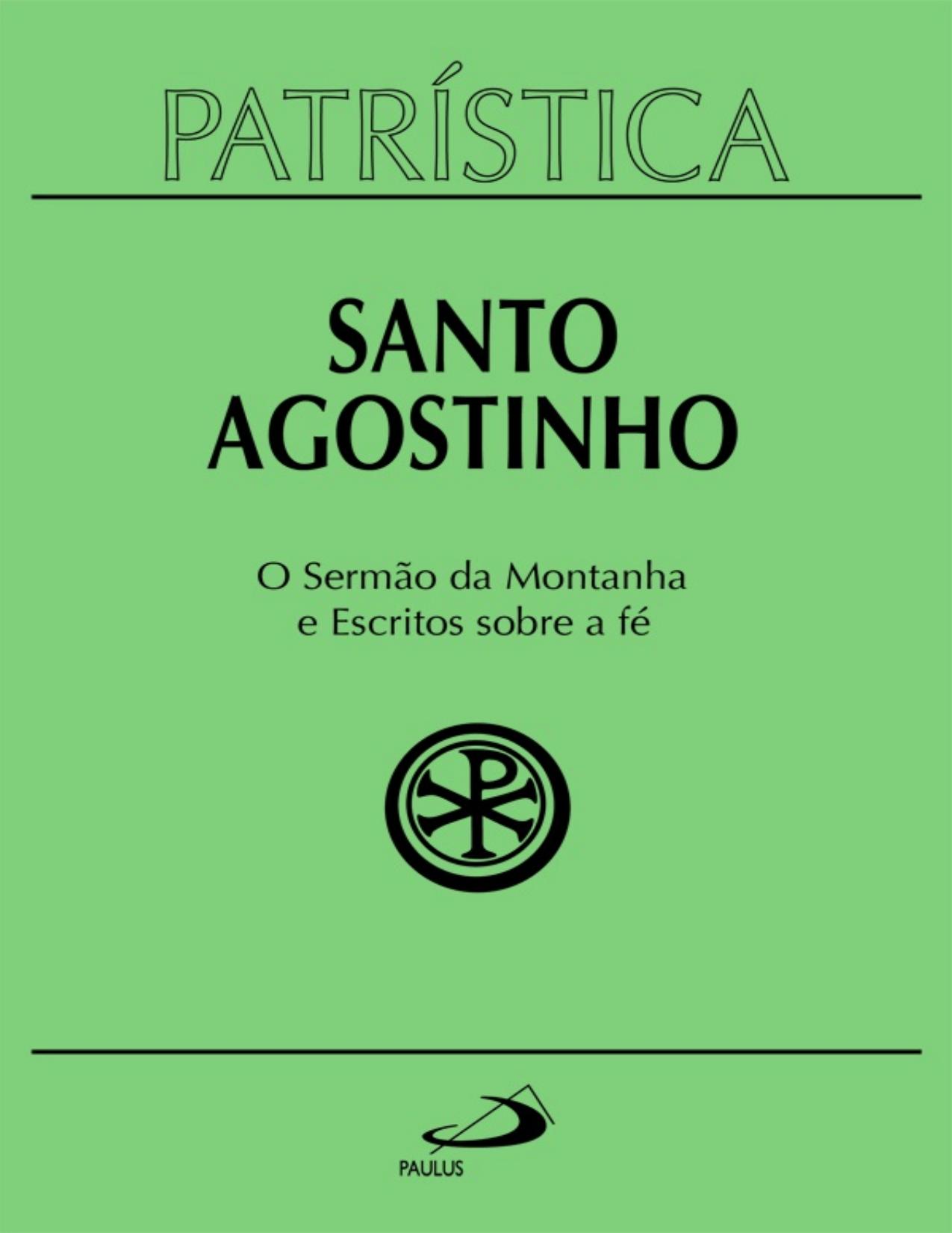 Patrística - O Sermão da Montanha e Escritos Sobre a Fé - Vol. 36