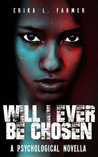 Will I Ever Be Chosen: A Psychological Novella