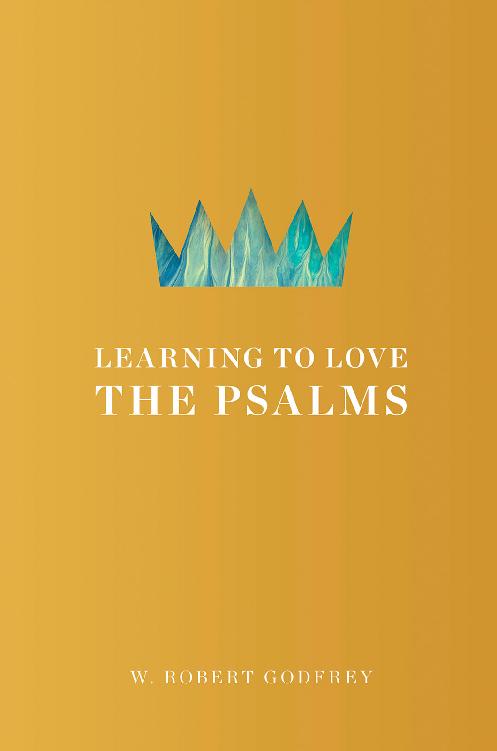 Learning to Love the Psalms