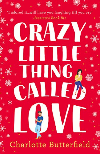 Crazy Little Thing Called Love: The hilarious laugh out loud romcom you won&rsquo;t be able to put down this Christmas!