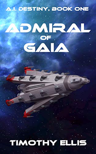 Admiral of Gaia (A.I. Destiny Book 1)