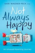 Not Always Happy: An Unusual Parenting Journey