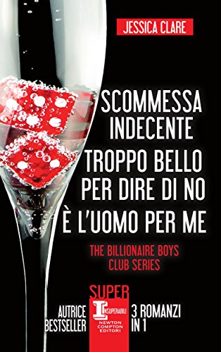 Scommessa indecente - Troppo bello per dire di no - &Egrave; l'uomo per me (Italian Edition)