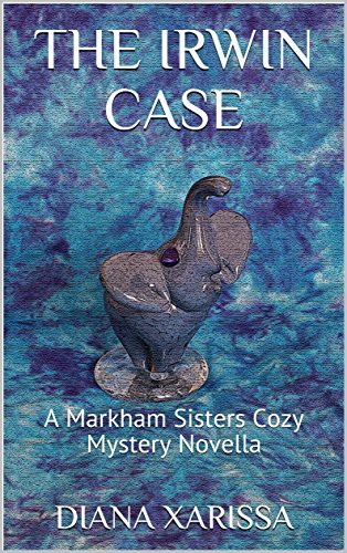 The Irwin Case (A Markham Sisters Cozy Mystery Book 9)