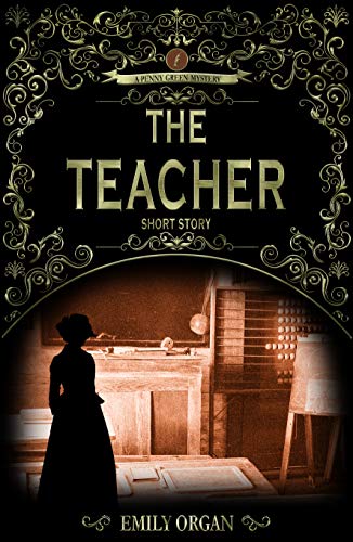 The Teacher: Penny Green Short Mystery 1 (Penny Green Victorian Mystery Series)