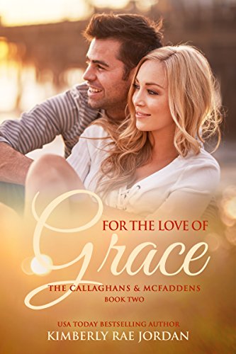 For the Love of Grace: A Christian Romance (The Callaghans &amp; McFaddens Book 2)