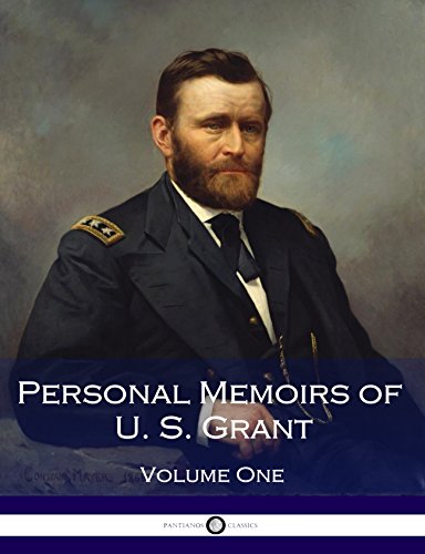 Personal Memoirs of U. S. Grant, Volume One: (Illustrated)