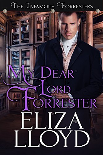 My Dear Lord Forrester (The Infamous Forresters Book 2)