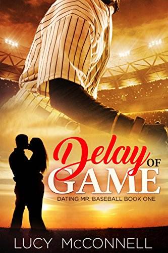 Delay of Game (Dating Mr. Baseball Book 1)