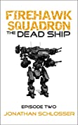 The Dead Ship: Episode Two (Firehawk Squadron Book 2)