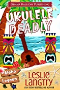 Ukulele Deadly: A Nani Johnson Aloha Lagoon Mystery (Aloha Lagoon Mysteries Book 7)