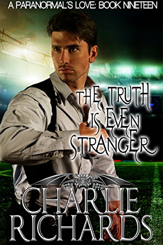 The Truth is Even Stranger (A Paranormal's Love Book 19)