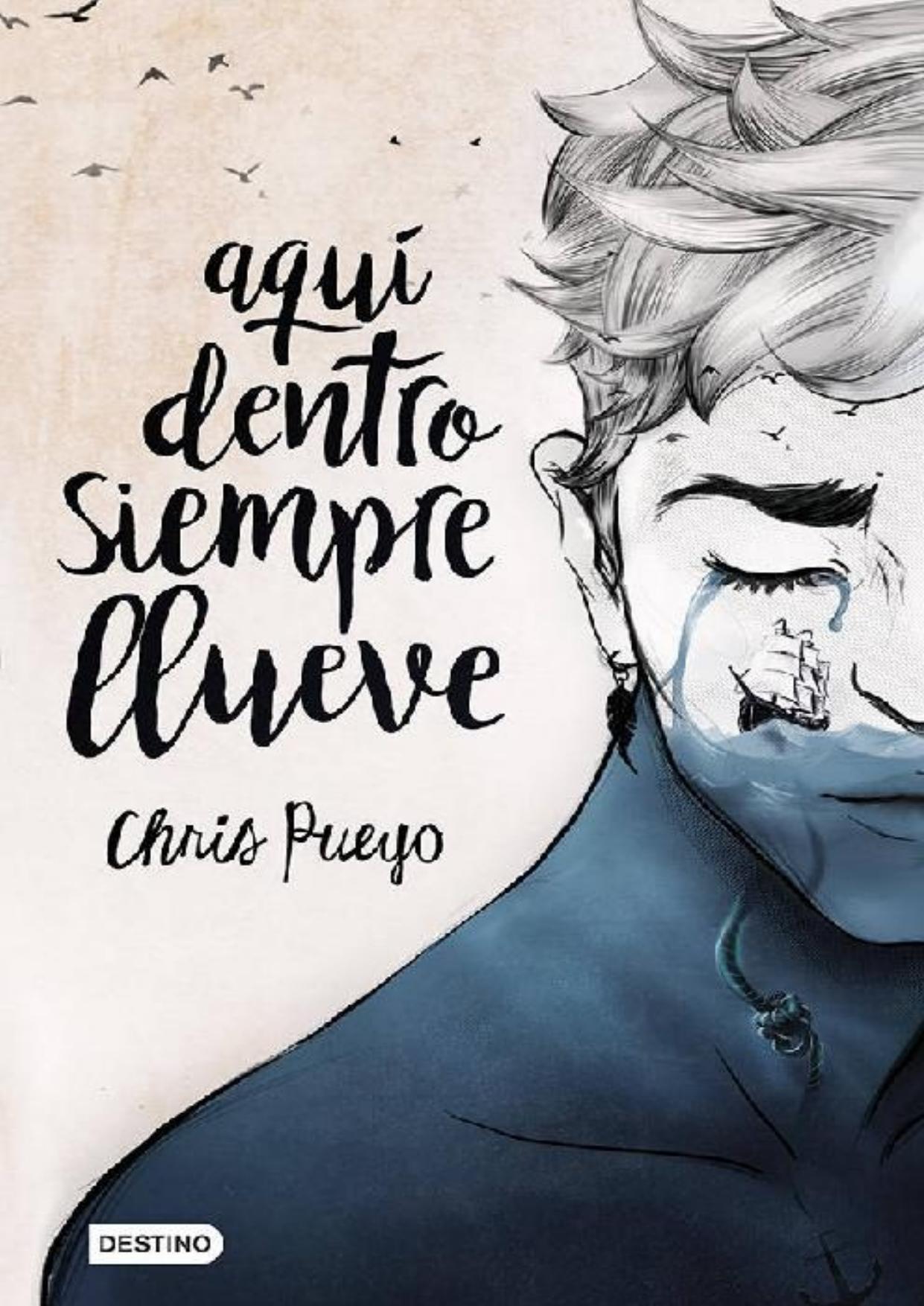 Aquí dentro siempre llueve (Spanish Edition)