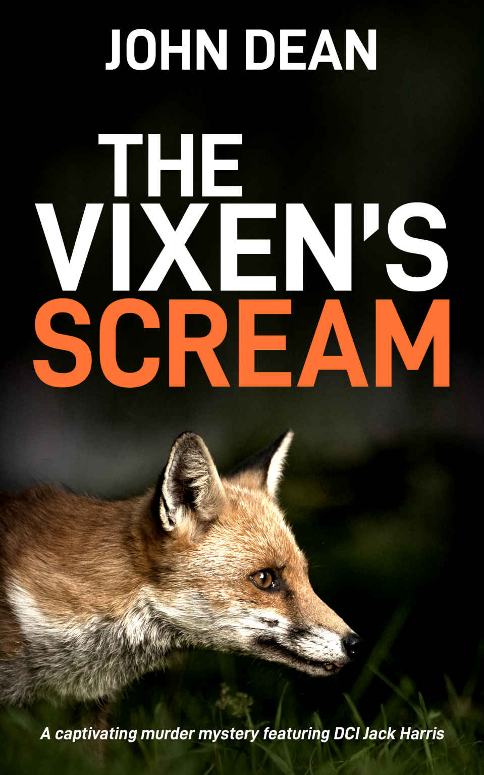 THE VIXEN'S SCREAM: A captivating murder mystery featuring DCI Jack Harris (Detective Chief Inspector Jack Harris Book 2)