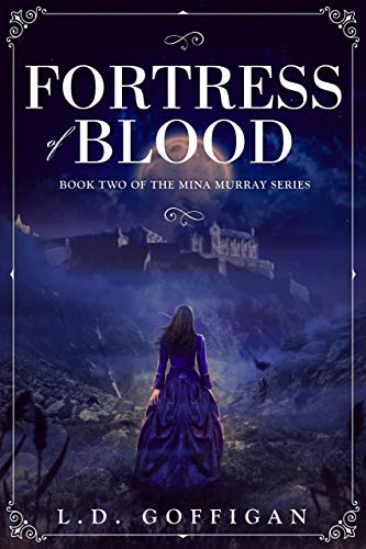 Fortress of Blood: A Retelling of Bram Stoker's Dracula (Mina Murray Book 2)