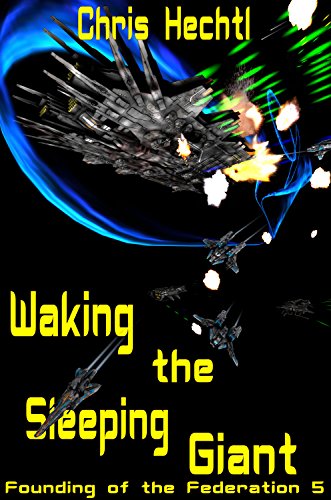 Waking the Sleeping Giant: The First Terran Interstellar War 2 (Founding of the Federation Book 5)