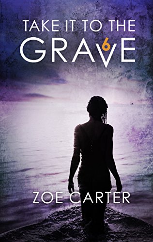 Take It to the Grave Part 6 of 6: A tense and addictive psychological thriller