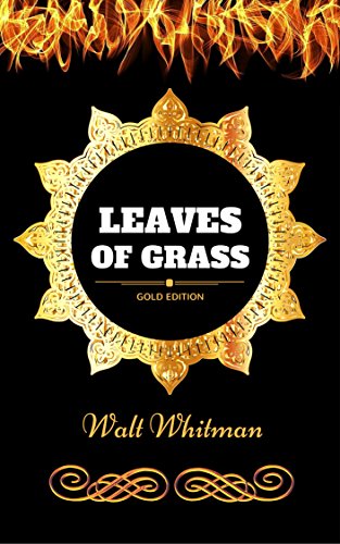 Leaves of Grass: By Walt Whitman - Illustrated