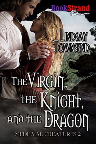 The Virgin, the Knight, and the Dragon [Medieval Creatures 2] (BookStrand Publishing Mainstream)