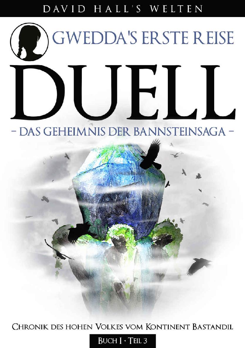 Duell: Gwedda's erste Reise – Das Geheimnis der Bannsteinsaga – DUELL – Buch I, 3.Teil (German Edition)