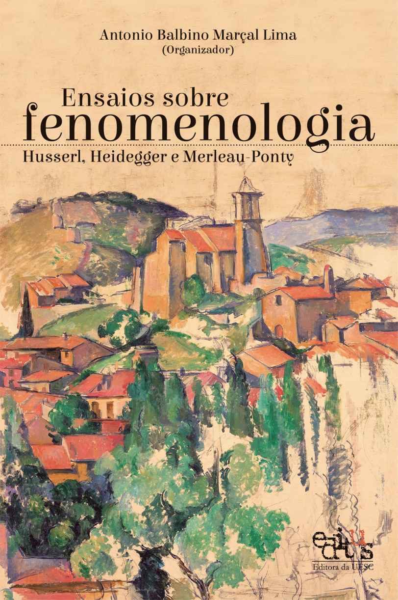 Ensaios sobre fenomenologia: Husserl, Heidegger e Merleau-Ponty (Portuguese Edition)