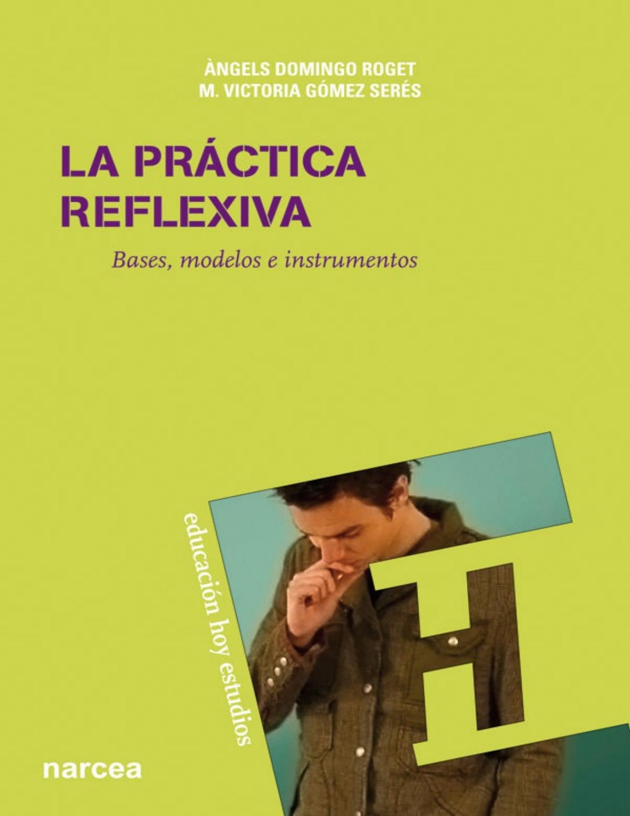 La práctica reflexiva: Bases, modelos e instrumentos