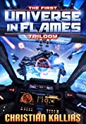 The First Universe in Flames Trilogy (Books 1 to 3): Earth - Last Sanctuary, Fury to the Stars &amp; Destination Oblivion (UiF Space Opera)