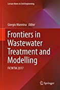 Frontiers in Wastewater Treatment and Modelling: FICWTM 2017 (Lecture Notes in Civil Engineering Book 4)