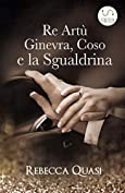 Re Art&ugrave;, Ginevra, Coso e la sgualdrina (Italian Edition)