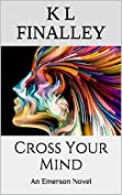 Cross Your Mind (An Emerson Novel Book 3)