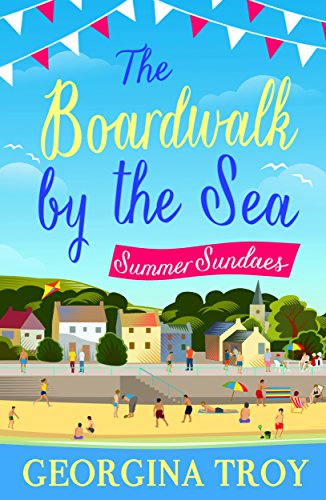 Summer Sundaes: Escape to the seaside with the perfect summer read! (The Boardwalk by the Sea Book 1)